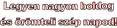 legyen_boldog_es_oromteli_szep_napod.gif legyen_boldog_es_oromteli_szep_napod.gif